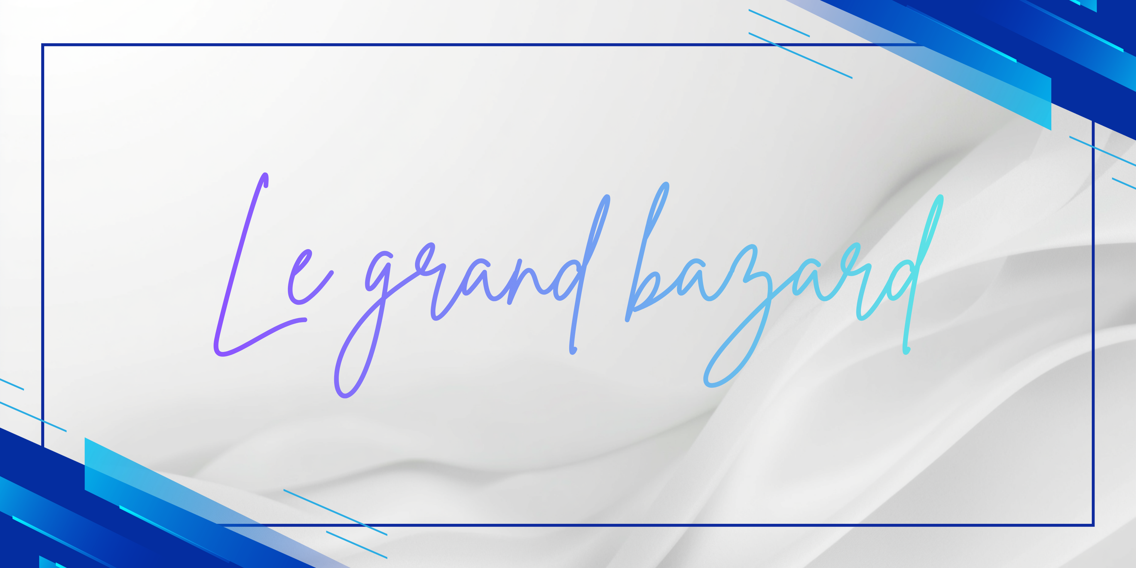 LE GRAND BAZAR
